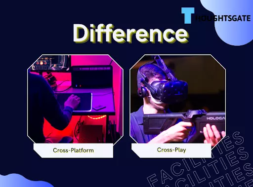 Differences between Cross-play games and cross platforms games in steps