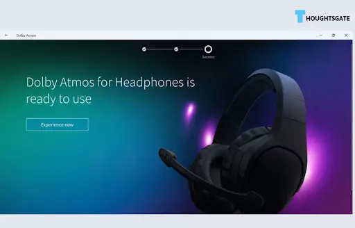Once the next screen appears, you will be notified that Dolby Atmos for Headphones is now ready to be used. Please click on the Experience button now
